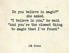 a quote from j m green that says do you believe in magic?