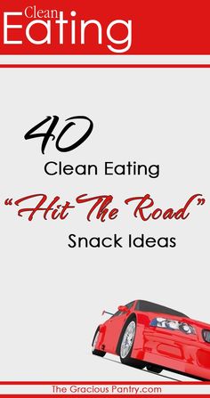 a red car with the words, clean eating hit the road snack ideas