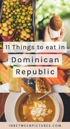 the words 11 things to eat in dominican republic on top of pictures of food