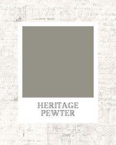 a gray and white photo with the words heritage pewter in black ink on it