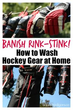 hockey gloves hanging on a line with text overlay saying banish rink - stink how to wash hockey gear at home