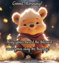 a winnie the pooh bear saying good morning may your heart be blessed and your day be happy