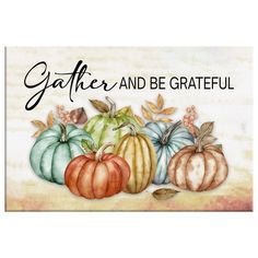 a painting of pumpkins with the words gather and be grateful