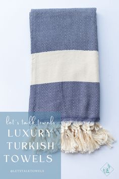 an image of a towel with the words let's talk about luxury turkish towels