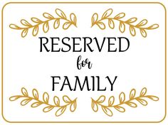 a sign that says reserved for family with an image of leaves on it and the words reserved