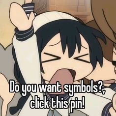 an anime character with the caption do you want symbols? click this pn