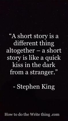 a quote from stephen king that reads, a short story is a different thing altogether