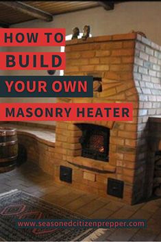 a large brick oven with the words how to build your own masonry heater on it