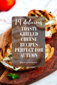 grilled cheese sandwiches on a cutting board with text overlay that reads, 19 delicious toasty grilled cheese recipes perfect for autumn