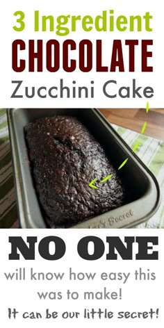 chocolate zucchini cake in a pan with the words 3 ingredient chocolate zucchini cake