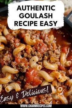 an image of a bowl of pasta with meat and cheese in it that says authentic goulash recipe easy