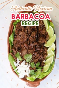 an image of a plate of food with meat and lettuce on it that says authentic mexican barbacoa recipe