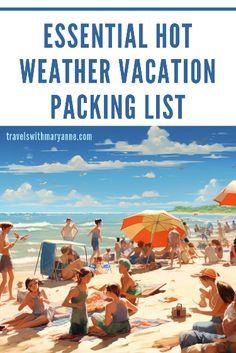 a beach scene with people sitting on the sand and an umbrella in the background text reads essential hot weather vacation packing list