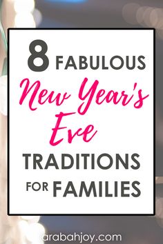 the text 8 fabulous new year's eve traditions for families