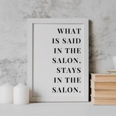 a black and white print that says what is said in the salon, stays in the salon