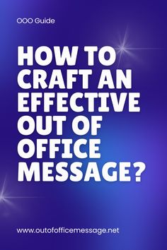 how to craft an effective out of office message?