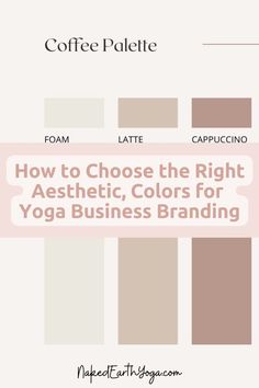 coffee palette with the words how to choose the right aesthetic colors for yoga business branding