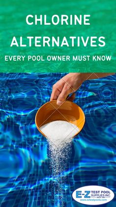 someone is pouring water into a bowl with the words chlorine alternatives every pool owner must know