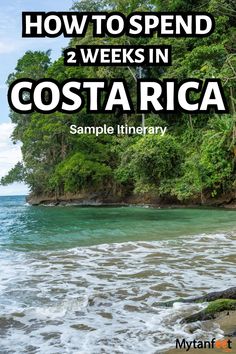 the costa rica coastline with text overlaying how to spend 2 weeks in costa rica