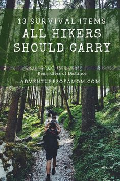 a person walking down a trail in the woods with text overlay reading 13 survival items all hikers should carry