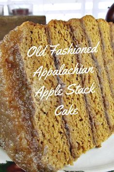 an old fashioned appetizing apple stack cake on a plate with the words, old fashioned appetizing apple stack cake