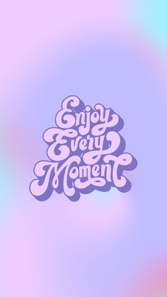 the words enjoy every moment are written in white on a pastel blue and pink background