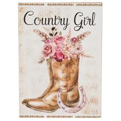 a sign that says country girl with boots and flowers