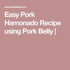 the words easy pork hamonodo recipe using pork belly on a pink and white background