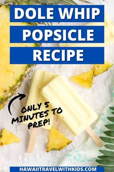 pineapple popsicle recipe with text that reads dole whip popsicle recipe only 5 minutes to prep