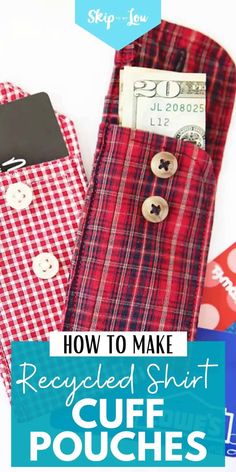 some red and white checkered pants with buttons on them, text reads how to make recycled shirt cuff pouches