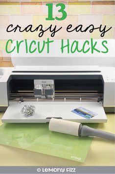 a cricut machine with the words 13 crazy easy cricut hacks