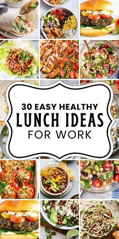 the words 30 easy healthy lunch ideas for work on top of pictures of food and vegetables