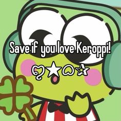 a cartoon character holding a shamrock with the words save if you love keroppi