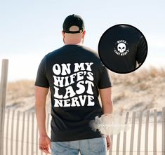 "On my Wife's Last Nerve, Funny Husband Shirt, Gift for Him, Father's Day Shirt, Trendy Shirt, Last Nerve T-shirt, Humor Wedding Shirt 📋 HOW TO ORDER: 1. Select the size 2. Select the color 3. Select the quantity 4. Add personalization if required 5.Add to Cart (\"buy now\" will take you directly to checkout and \"add to cart\" will allow you to continue shopping with us) 6. Submit order (Shipping will automatically be combined for you) Always FREE SHIPPING on orders of $35 or more ► Each item Funny Husband Shirts, Funny Husband, Heat Press Designs, Wedding Shirt, Laser Ideas, Husband Shirts, Husband Humor, Man Stuff, Wedding Shirts