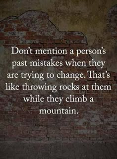 a brick wall with the words don't mention a person's past mistakes when they