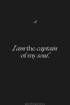 a black and white photo with the words i am the captain of my soul