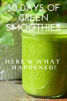 a green smoothie in a mason jar with the words 30 days of green smoothies here's what happened