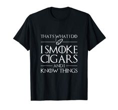 Amazon.com: Mens I Smoke puros y I know cosas Camisa Funny Gift, Negro: Gateway Medieval Throne, Quotes T Shirt, T Shirt Quotes, Couple Wedding Shower, Shirt Quotes, Sweatshirts Online, Play Golf, T Shirts With Sayings