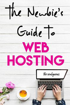 the neubie's guide to web hosting, with hands typing on a laptop