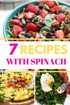 seven different pictures with the words 7 recipes with spinach