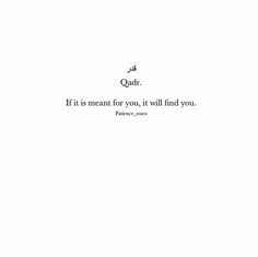 an arabic quote with the words qadr it is meant for you, it will find you