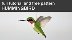 a hummingbird hanging from a string with the words full tutorial and free pattern