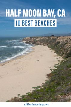 the beach with text overlay that reads half moon bay, ca 10 best beaches