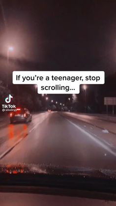 a car driving down a street at night with the caption if you're a teenager, stop scrolling