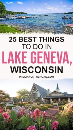 lake geneva, wisconsin with the title 25 best things to do in lake geneva, wisconsin