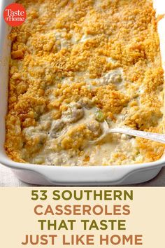 a casserole dish is shown with the title text overlay reads, 53 southern casseroles that taste just like home