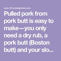 the words pulled pork from pork butts is easy to make you only need a dry rub