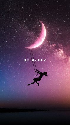 a person swinging on a rope with the moon in the sky behind them and words that read be happy