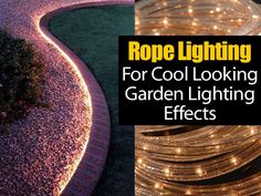 rope lighting for cool looking garden lighting effects with text overlay that reads rope lighting for cool looking garden lighting effects