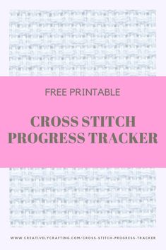 a cross stitch progress tracker with the text free printable on it and an image of a